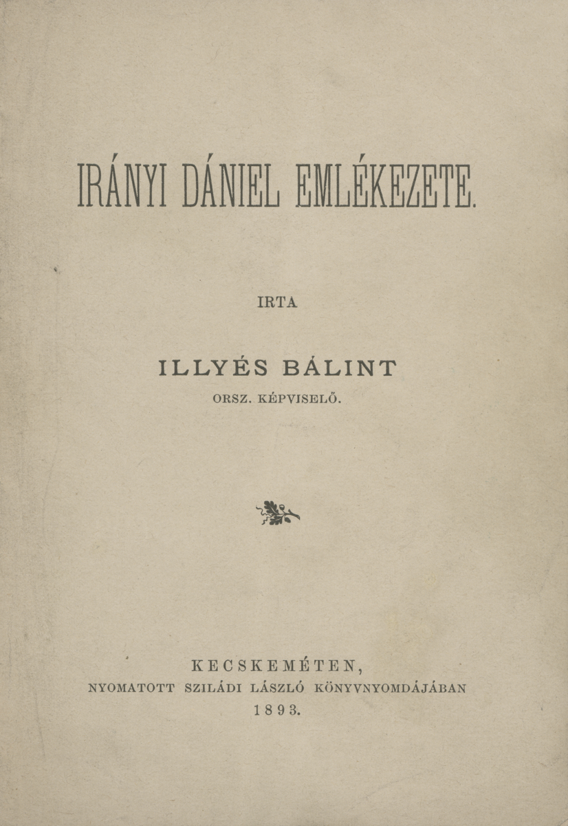 Illyés Bálint: Illyés Bálint: Irányi Dániel emlékezete, Illyés Bálint | PIM Gyűjtemények