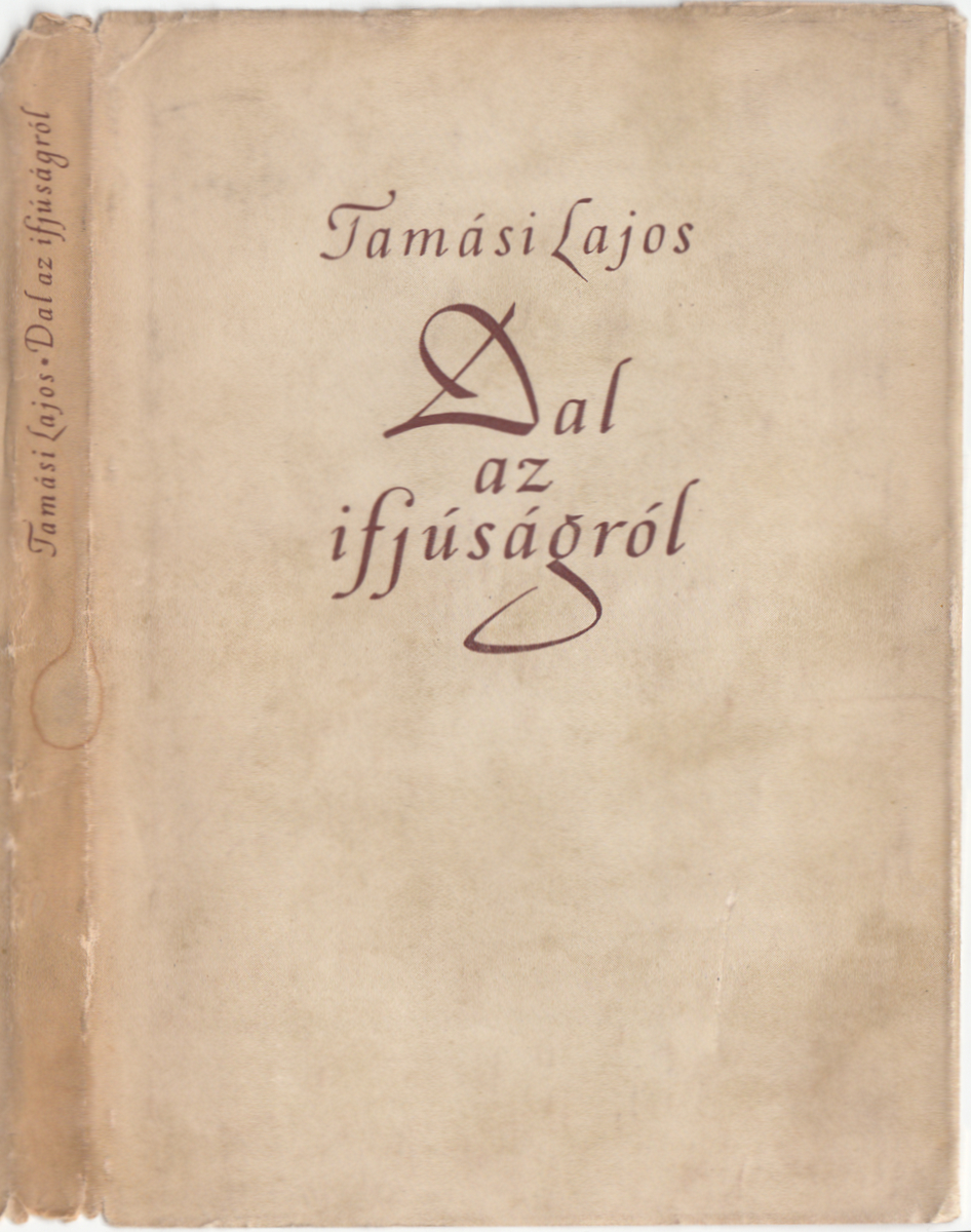Tamási Lajos: Dal az ifjúságról, Tamási Lajos ; (borító Kálmán Klára) | PLM Collection