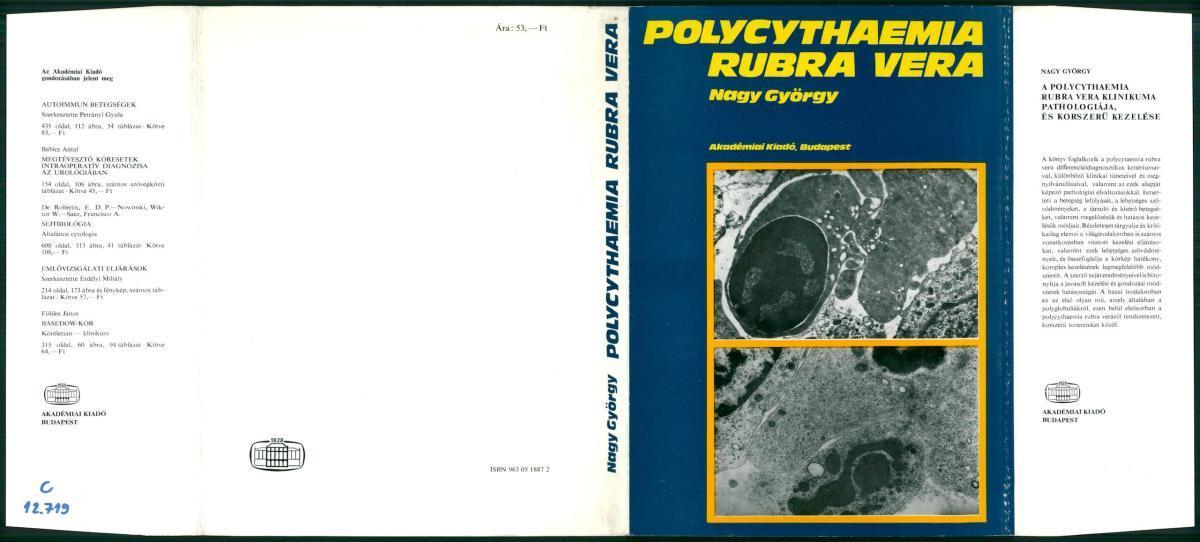 Nagy György: Polycythaemia rubra vera klinikuma, pathologiája és korszerű kezelése, Nagy György | Library OPAC