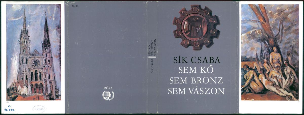 Sík Csaba: Sem kő, sem bronz, sem vászon, Sík Csaba | PIM Gyűjtemények