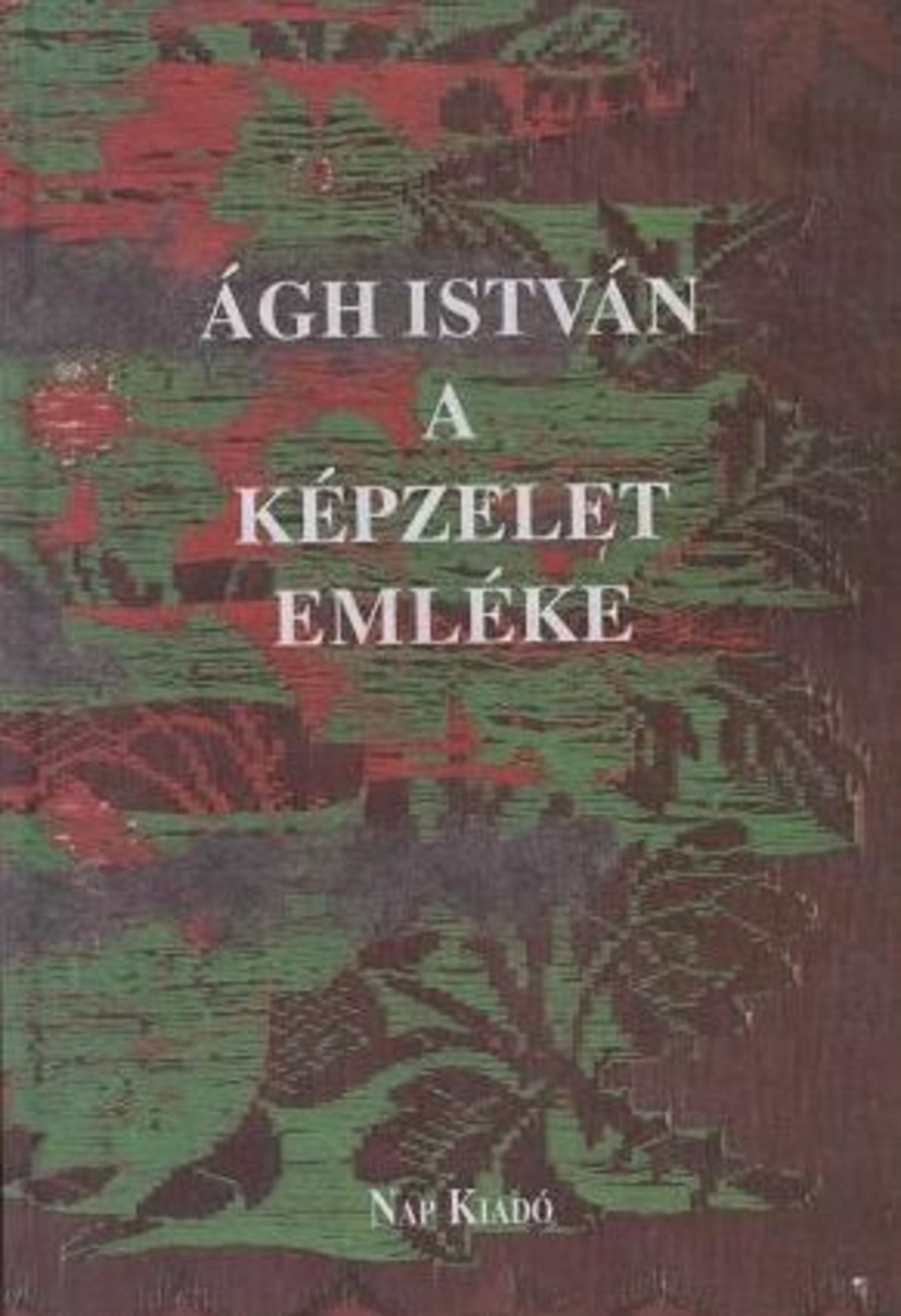 Ágh István: A képzelet emléke, Ágh István | Library OPAC