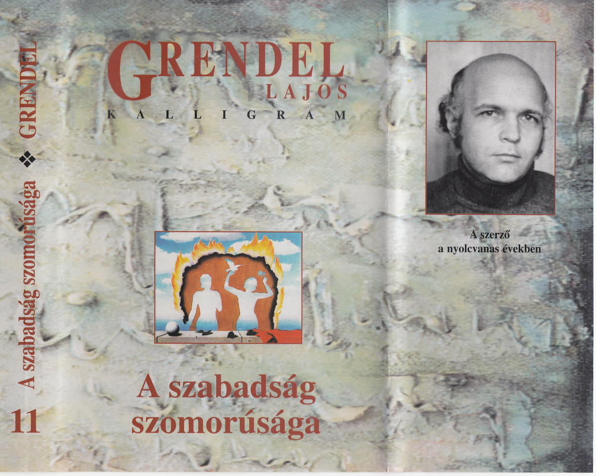 Grendel Lajos: A szabadság szomorúsága, Grendel Lajos ; szöveg. gond. Balla Margit | PLM Collection
