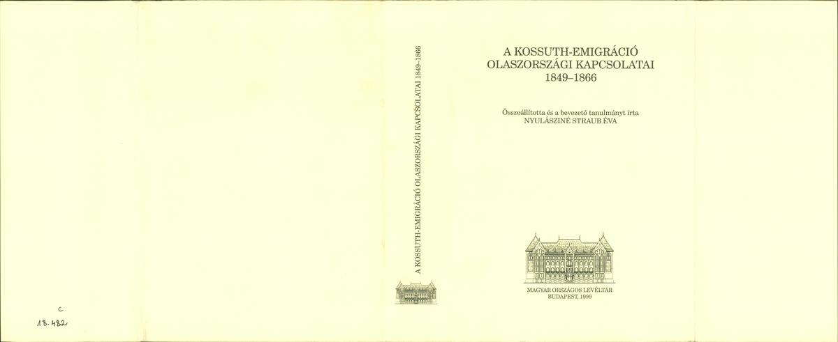 A Kossuth-emigráció olaszországi kapcsolatai 1849-1866, összeáll., bev. tan. Nyulásziné Straub Éva | PLM Collection