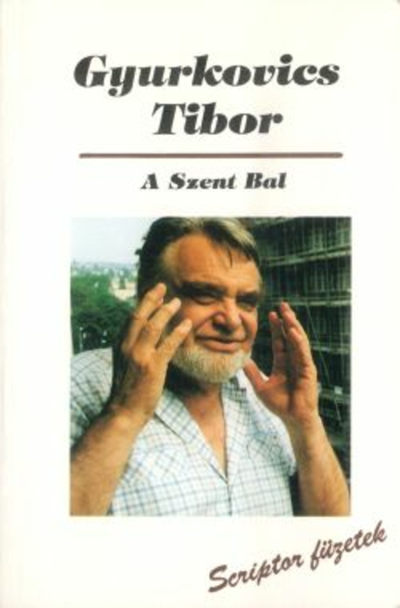 Gyurkovics Tibor: A szent bal, Gyurkovics Tibor | Library OPAC