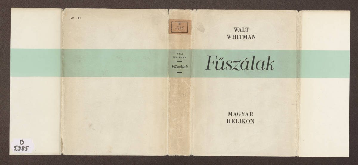 Whitman, Walt: Fűszálak, összes költemények, Walt Whitman ; (ford. Babits Mihály, Füst Milán) ; (utószó, jegyz. Országh László) | PLM Collection