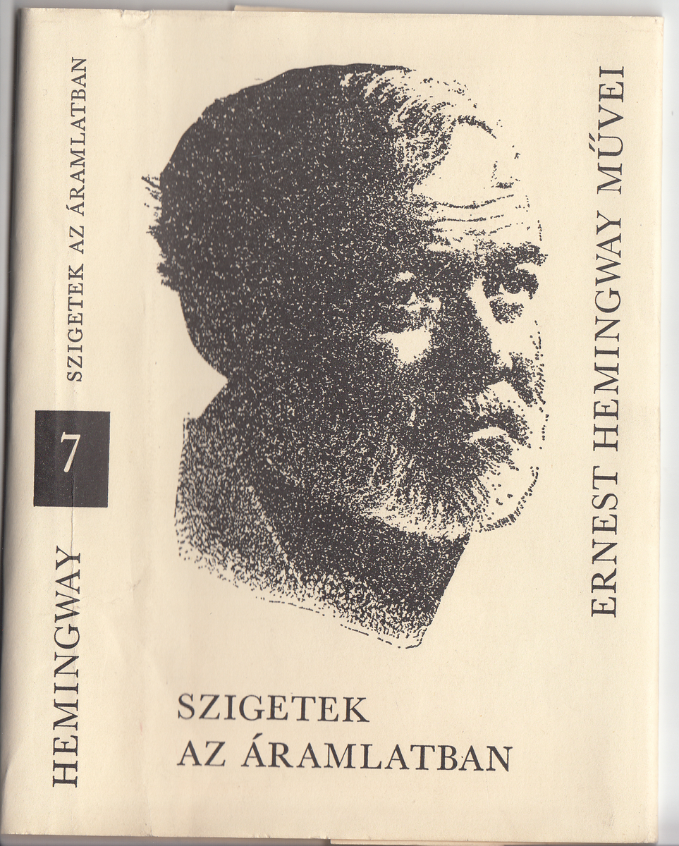 Hemingway, Ernest: Szigetek az áramlatban, Ernest Hemingway ; ford. Göncz Árpád ; jegyz. Sükösd Mihály | PIM Gyűjtemények